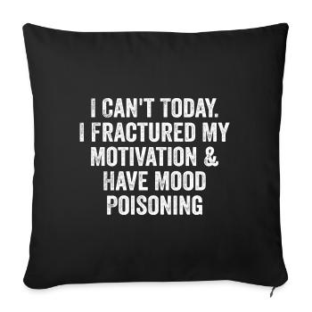 I Cant Today I Fractured My Motivation & Have Mood - Housse de coussin décorative 45 x 45 cm - noir - Devant