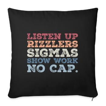 listen up rizzlers sigmas show work no cap - Housse de coussin décorative 45 x 45 cm - noir - Devant