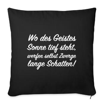 Wo des geistes Sonne tief steht | lustige Sprüche - Sofakissenbezug 45 x 45 cm - Schwarz - Vorne