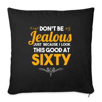 Cadeau de célébration du 60 e anniversaire Ne soyez pas jaloux - Housse de coussin décorative 45 x 45 cm - noir - Devant