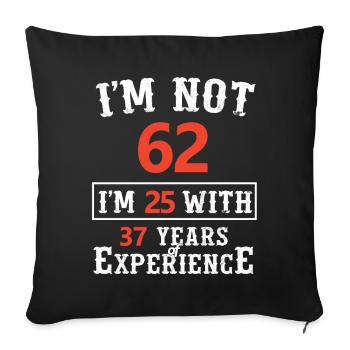 I'm 25 with 37 years of experience - Sofa pillowcase 17,3'' x 17,3'' (45 x 45 cm) - black - Front