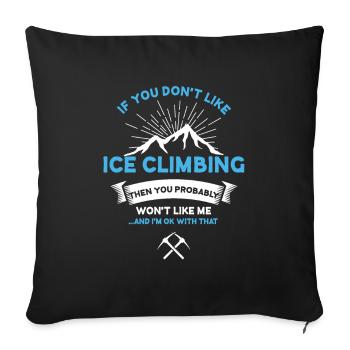 Wenn Sie kein Eisklettern mögen Sarkastisches Eis - Sofakissenbezug 45 x 45 cm - Schwarz - Vorne