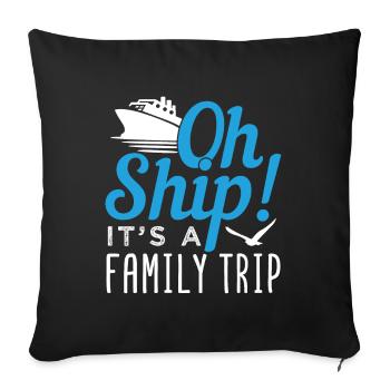 Boat Ship It's A Family Trip Cruiser Gift - Sofa pillowcase 17,3'' x 17,3'' (45 x 45 cm) - black - Front