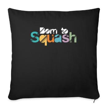 Born To Squash Sports Squash Players Gift - Sofa pillowcase 17,3'' x 17,3'' (45 x 45 cm) - black - Front