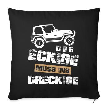 Geländewagen, der Eckige muss ins dreckige,Offroad - Sofakissenbezug 45 x 45 cm - Schwarz - Vorne