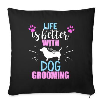 La vie est meilleure avec le toilettage des chiens - Housse de coussin décorative 45 x 45 cm - noir - Devant