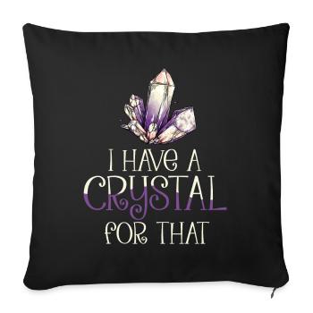 I have a crystal for that, chakra yoga gift - Sofa pillowcase 17,3'' x 17,3'' (45 x 45 cm) - black - Front