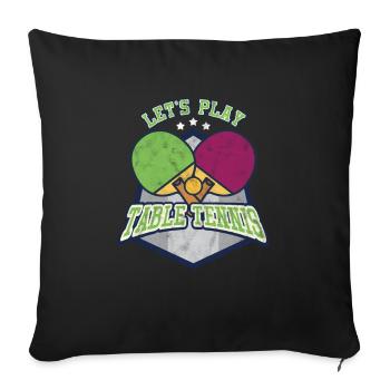 Let's Play Table Tennis Pingpong Rally Racket - Sofa pillowcase 17,3'' x 17,3'' (45 x 45 cm) - black - Front