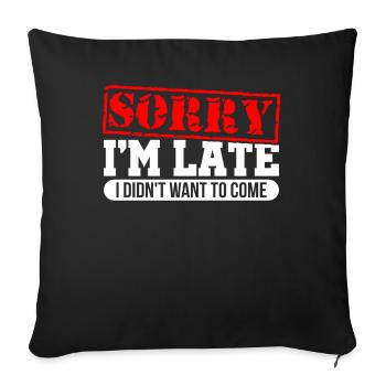 Sorry I'm Late - Sofakissenbezug 45 x 45 cm - Schwarz - Vorne