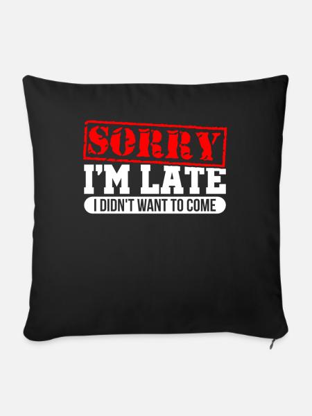Sorry I'm Late - Sofakissenbezug 45 x 45 cm - Schwarz