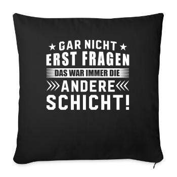 Das war die andere Schicht - Arbeit Schichtarbeit - Sofakissenbezug 45 x 45 cm - Schwarz - Vorne