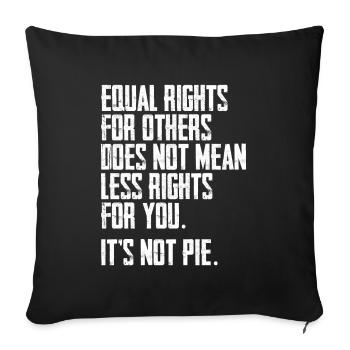 Equal Rights For Others Does Not Mean Less Rights - Sofa pillowcase 17,3'' x 17,3'' (45 x 45 cm) - black - Front