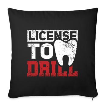 License Drill Funny Dentist Dental Assistant Teeth - Sofa pillowcase 17,3'' x 17,3'' (45 x 45 cm) - black - Front