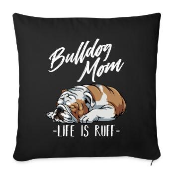 Funny English Bulldog Gift Apparel Bulldog Mom Lif - Sofa pillowcase 17,3'' x 17,3'' (45 x 45 cm) - black - Front