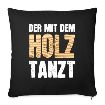 Schreiner Geschenk Tischler Der Mit dem Holz Tanzt - Sofakissenbezug 45 x 45 cm - Schwarz - Vorne