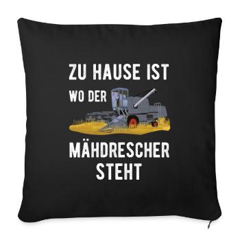 Mähdrescher Zu Hause ist Wo Landwirt Bauern Sprüch - Sofakissenbezug 45 x 45 cm - Schwarz - Vorne