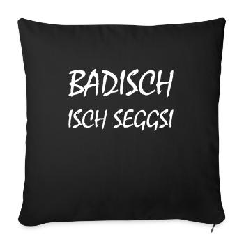 Badisch isch Seggsi Badner Badnerland badische - Sofakissenbezug 45 x 45 cm - Schwarz - Vorne