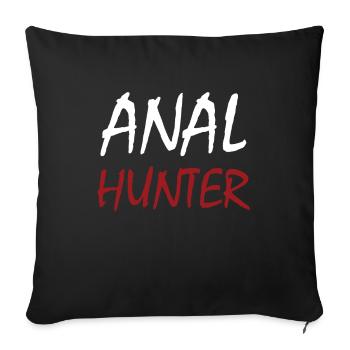 Anal Hunter Analsex versaut ü18 Spruch Notgeil - Sofakissenbezug 45 x 45 cm - Schwarz - Vorne