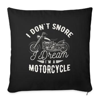 I dont snore I dream I am a Motorcycle GIft Biker - Sofa pillowcase 17,3'' x 17,3'' (45 x 45 cm) - black - Front