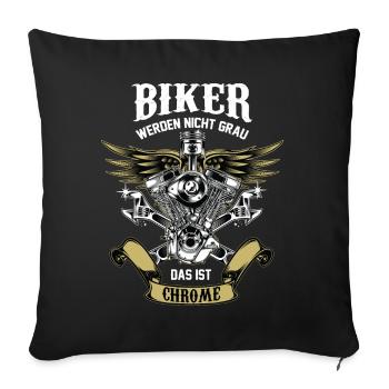 Biker werden nicht grau, Das ist Chrome. Motorrad - Sofakissenbezug 45 x 45 cm - Schwarz - Vorne