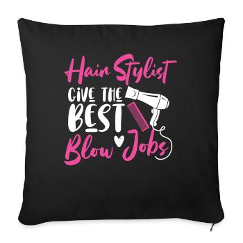 Hair Stylists Give The Best Blow Jobs Hairdresser - Sofakissenbezug 45 x 45 cm - Schwarz - Vorne