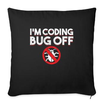 I´m Coding Bug Off Coder Programmer Developer Gift - Sofa pillowcase 17,3'' x 17,3'' (45 x 45 cm) - black - Front