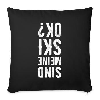 Sind meine Ski Ok? Lustige Ski Sprüche Skifahrer - Sofakissenbezug 45 x 45 cm - Schwarz - Vorne