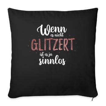 Einhorn Wenn es nicht Glitzert ist es ja sinnlos - Sofakissenbezug 45 x 45 cm - Schwarz - Vorne