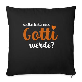 Willsch Du Mis Gotti Werde? Goti Fragen Firmgotti - Sofakissenbezug 45 x 45 cm - Schwarz - Vorne