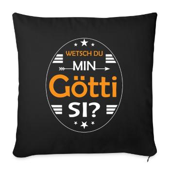 Götti Fragen Firmgötti Taufgötti Wetsch Min Götti - Sofakissenbezug 45 x 45 cm - Schwarz - Vorne