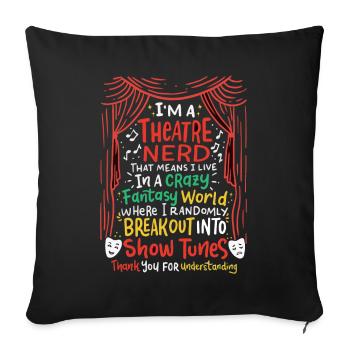 'm a Theatre Nerd Funny Theatre; Musical Broadway - Sofa pillowcase 17,3'' x 17,3'' (45 x 45 cm) - black - Front