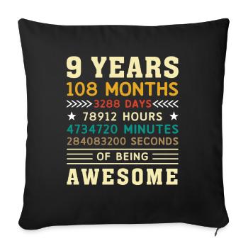 9 Jahre 108 Monate 3288 Tage Geburtstag Geschenk - Sofakissenbezug 45 x 45 cm - Schwarz - Vorne