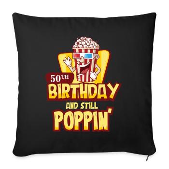 50 and sstill poppin, 50th birthday - Sofa pillowcase 17,3'' x 17,3'' (45 x 45 cm) - black - Front