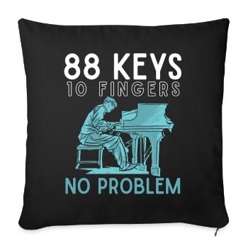 88 buttons 10 fingers, piano, musician pianist - Sofa pillowcase 17,3'' x 17,3'' (45 x 45 cm) - black - Front