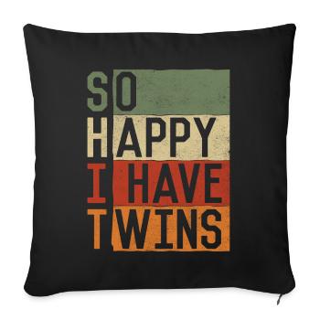 So happy that I have twins, - Sofa pillowcase 17,3'' x 17,3'' (45 x 45 cm) - black - Front
