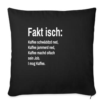 Fakt isch I mog Kaffee Schwäbisches Grundgesetz - Sofakissenbezug 45 x 45 cm - Schwarz - Vorne