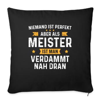 Niemand ist perfekt aber als Meister ist man - Sofakissenbezug 45 x 45 cm - Schwarz - Vorne