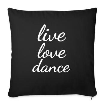 Live Love Dance Saying Dancing Dancer - Sofa pillowcase 17,3'' x 17,3'' (45 x 45 cm) - black - Front