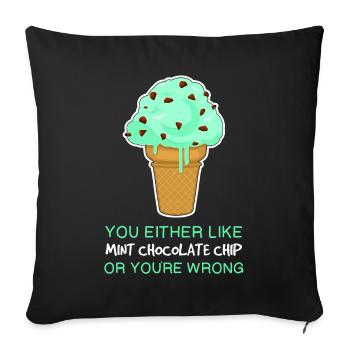 You’re Wrong Ice Cream Lover Quote Mint Chocolate - Sofa pillowcase 17,3'' x 17,3'' (45 x 45 cm) - black - Front