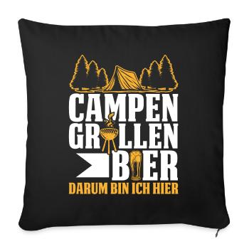 Camping Grillen Bier darum bin ich hier Spruch - Sofakissenbezug 45 x 45 cm - Schwarz - Vorne