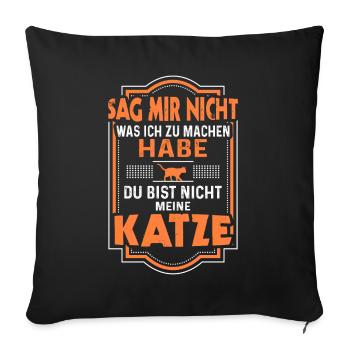 Du bist nicht meine Katze Katzenbesitzer - Sofakissenbezug 45 x 45 cm - Schwarz - Vorne