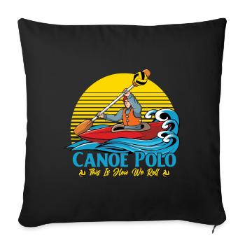 Canoe Polo This is how we roll - Sofa pillowcase 17,3'' x 17,3'' (45 x 45 cm) - black - Front