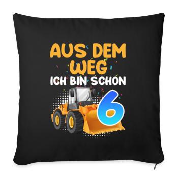Aus dem Weg ich bin 6 Jahre 6. Geburtstag - Sofakissenbezug 45 x 45 cm - Schwarz - Vorne