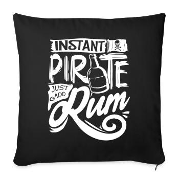 Instant Pirat, Füge Einfach Rum Hinzu, Rumtrinker - Sofakissenbezug 45 x 45 cm - Schwarz - Vorne