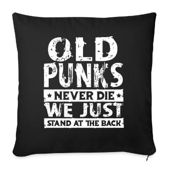 Old Punks Never Die, We Stand Only In the Back - Sofa pillowcase 17,3'' x 17,3'' (45 x 45 cm) - black - Front