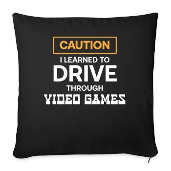 I Learned To Drive Through Video Games - Sofa pillowcase 17,3'' x 17,3'' (45 x 45 cm) - black - Front