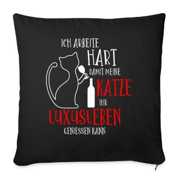 Ich arbeite hart damit meine Katze Luxusleben hat - Sofakissenbezug 45 x 45 cm - Schwarz - Vorne