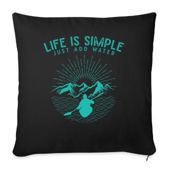 Canoe, Kayak, Simple Life, Only Water Used - Sofa pillowcase 17,3'' x 17,3'' (45 x 45 cm) - black - Front