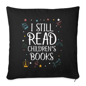 I still read children's books, readers, books - Sofa pillowcase 17,3'' x 17,3'' (45 x 45 cm) - black - Front