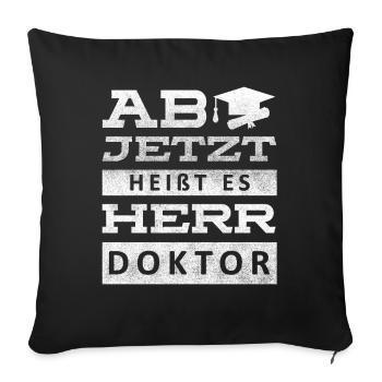 Ab jetzt heißt es Herr Doktor - Sofakissenbezug 45 x 45 cm - Schwarz - Vorne
